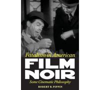 Fatalism in American Film Noir: Some Cinematic Philosophy (Page-Barbour Lectures)