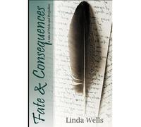 [ Fate and Consequences: A Tale of Pride and Prejudice Wells, Linda ( Author ) ] { Paperback } 2009