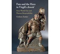 Fate and the Hero in Virgil's Aeneid: Stoic World Fate and Human Responsibility
