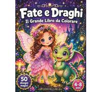 Fate e Draghi - Il Grande Libro da Colorare per Bambini: Album da Colorare con Fate Incantate e Draghetti Simpatici | Disegni Grandi e Semplici | Idea Regalo Bambine e Bambini