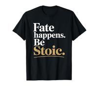 Fate Happens Be Stoic Amor Fati Quote T-Shirt