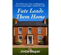 Fate Leads Them Home: Two broken pasts. One crumbling home. Is love strong enough to rebuild them all?