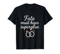 Fate Must Have Superglue Bridal Party Humor Bridesmaid T-Shirt