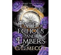 Fate of Echoes and Embers: BookTok will love this! The addictive heart-piercing romantasy read from C. L. Mecca for 2025 (Heirs of Elydor, 3)