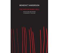 Fate of Rural Hell - Asceticism and Desire in Buddhist Thailand