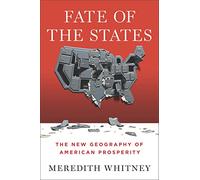 Fate of the States: The New Geography of American Prosperity