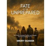 Fate of the Unprepared: The Church Promised Comfort and Escape...But Evil Is Coming For You