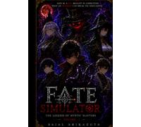 Fate Simulator: The Legend of Mystic Masters (Volume-1)