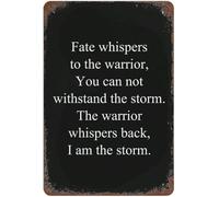 Fate Whispers to The Warrior You Can Not Withstand The Storm 'The Warrior Whispers Back I Am The Storm Aluminum Tin Sign Door Signs Exterior Home Country Poster Plaque Decoration Sign 8x12 Inch