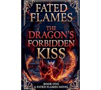 Fated Flames: The Dragon's Forbidden Kiss (Book One) (1)