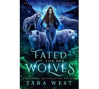 Fated for Her Wolves: A Reverse Harem Paranormal Romance: 6 (Hungry for Her Wolves)