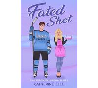 Fated Shot: A Coach's Daughter Hockey Romance (The Toronto Tundra Series)