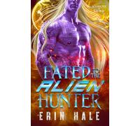 Fated to the Alien Hunter: A Fated Mates Alien Romance (Warriors of Tavikh)