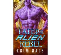 Fated to the Alien Rebel: A Fated Mates Alien Romance (Warriors of Tavikh)