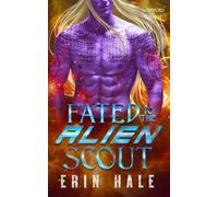Fated to the Alien Scout: A Fated Mates Alien Romance (Warriors of Tavikh)
