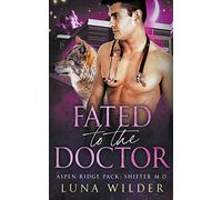 Fated To The Doctor: 3 (Aspen Ridge Pack: Shifter M.D.)