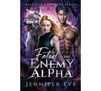 Fated to the Enemy Alpha: A Rejected Mate Second Chance Paranormal Romance (Mate to the Fallen)