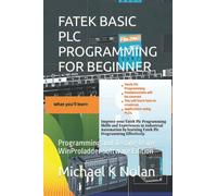 FATEK BASIC PLC PROGRAMMING FOR BEGINNER: Programming and Testing Using WinProladder Software Edition