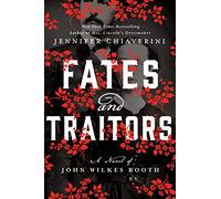 Fates and Traitors: A Novel of John Wilkes Booth