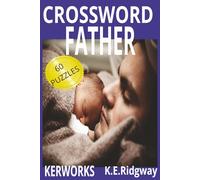 FATHER: A Fun Crossword Puzzle Book Celebrating Dads Everywhere | Relaxing Father-Themed Crosswords for Puzzle Lovers | A Special Puzzle Collection ... Challenges Filled With Words All About Dad.