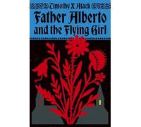 Father Alberto and the Flying Girl: An exhilarating and wildly original historical novel set in medieval Europe