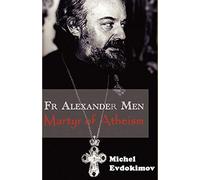 Father Alexander Men: Martyr of Atheism