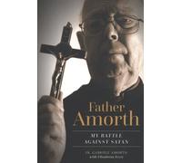 Father Amorth : My Battle Against Satan, Paperback by Amorth, Gabriele; Fezzi...