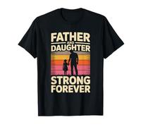 Father and Daughter Strong Forever Proud Girl Dad T-Shirt