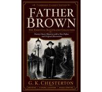 Father Brown: The Essential Illustrated Collection: Twenty Classic Mysteries with a New Preface and Original Illustrations
