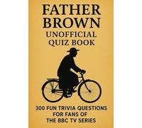 Father Brown Unofficial Quiz Book: 300 Fun Trivia Questions for Fans of the BBC TV Series (Cool Quiz Books)