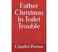 Father Christmas In Toilet Trouble: Colour your own story (Diet another Day Poems and rhymes)