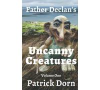 Father Declan's Uncanny Creatures: Volume One (Father Declan Supernatural Mysteries)
