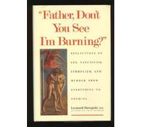 Father Don′t You See I′m Burning ?: Reflections on Sex, Narcissism, Symbolism and Murder - From Everything to Nothing