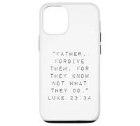 Father Forgive Them For They Know Not What They Do Case for iPhone 12/12 Pro