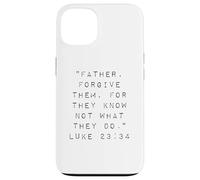Father Forgive Them For They Know Not What They Do Case for iPhone 13