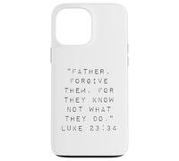 Father Forgive Them For They Know Not What They Do Case for iPhone 13 Pro Max