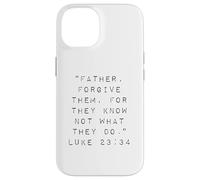 Father Forgive Them For They Know Not What They Do Case for iPhone 14