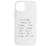 Father Forgive Them For They Know Not What They Do Case for iPhone 14 Plus