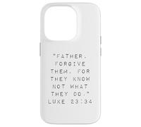 Father Forgive Them For They Know Not What They Do Case for iPhone 14 Pro