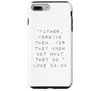 Father Forgive Them For They Know Not What They Do Case for iPhone 7 Plus/8 Plus