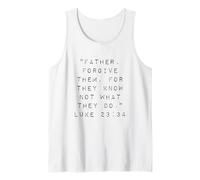 Father Forgive Them for They Know Not What They Do Tank Top