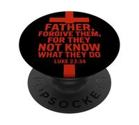 Father, forgive them, for they not know what they do PopSockets Adhesive PopGrip
