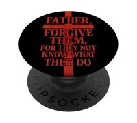 Father, forgive them, for they not know what they do PopSockets Adhesive PopGrip