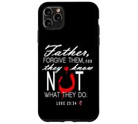 Father Forgive Them They Know Not What They Do Case for iPhone 11 Pro Max