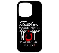 Father Forgive Them They Know Not What They Do Case for iPhone 14 Pro
