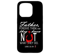 Father Forgive Them They Know Not What They Do Case for iPhone 15 Pro