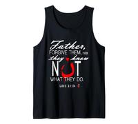 Father Forgive Them They Know Not What They Do Tank Top