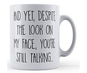Father Fox - Sassy, Friend, Colleague Gift Mug - Despite Look On My Face, You're Still Talking, Ceramic, 11fl.oz.