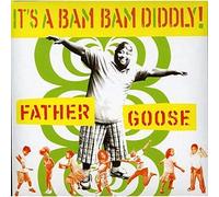Father Goose - It's A Bam Bam Diddly! [Australian Import]