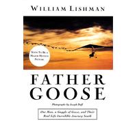 Father Goose: One Man, a Gaggle of Geese, and Their Real Life Incredible Journey South